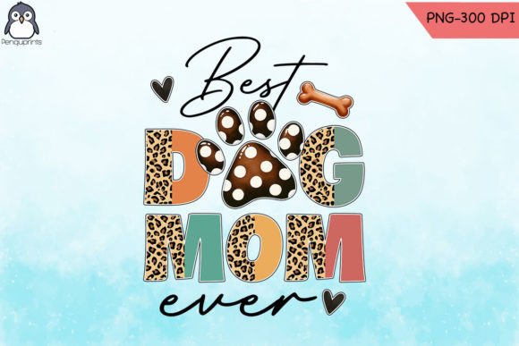 Best Dog Mom Ever Sublimation PNG for Crafts & Graphics