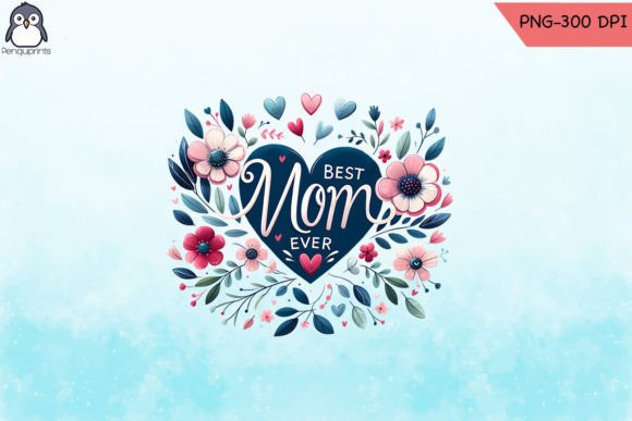 Best Mom Ever PNG: Floral Graphics for Crafts