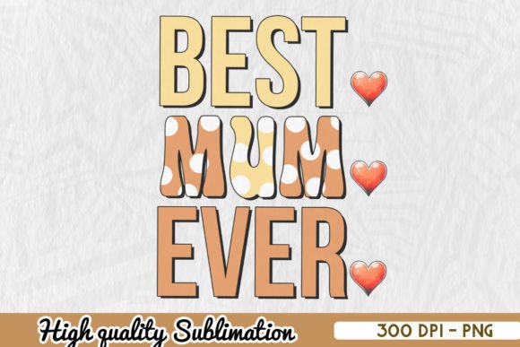 Best Mom Ever Sublimation: Graphics for Crafts