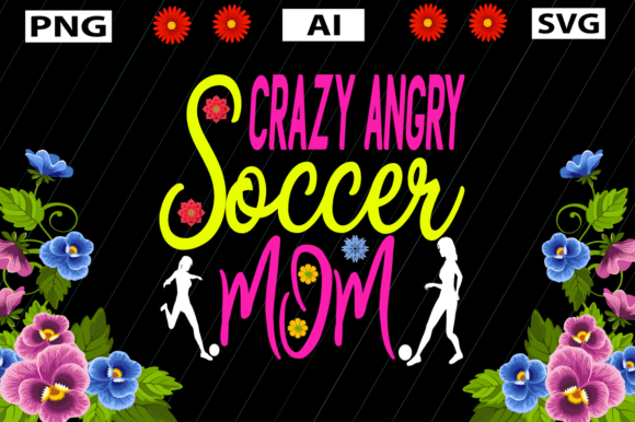 CRAZY ANGRY Soccer Mom: Bold Graphics for Crafts