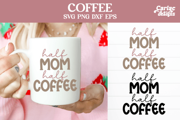 Half Mom Half Coffee: Crafts Graphics for Brands