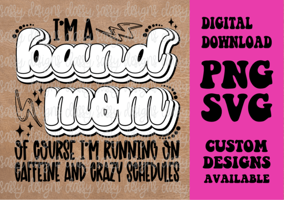 I'm a Band Mom Graphics & Crafts