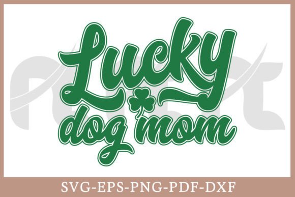 Lucky Dog Mom St. Patrick's Graphics for Crafts