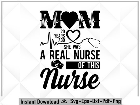 Mom Was a Real Nurse SVG: Graphics for Crafts