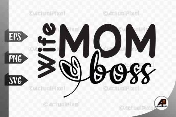 Mom Wife Boss Graphics for Crafts & Sublimation