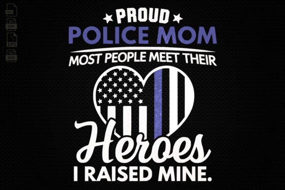 Proud Police Mom: Graphics for Crafts & Branding