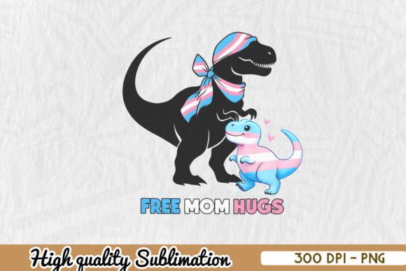Trans Mom Hugs Dinosaur Sublimation PNG Graphics