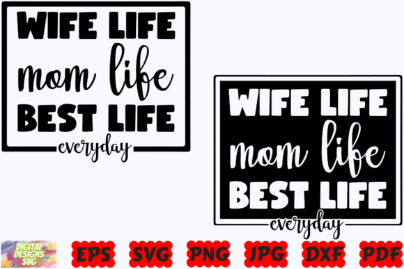 Wife Life Mom Life Best Life Everyday Graphics for Crafts